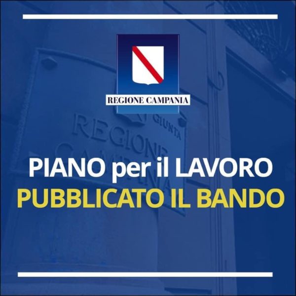 Piano Lavoro Regione Campania. I primi 2175 posti a bando.
